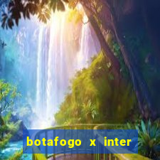 botafogo x inter onde assistir